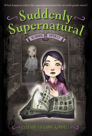 Suddenly Supernatural: School Spirit de Elizabeth Cody Kimmel