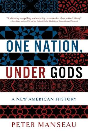 One Nation, Under Gods: A New American History de Peter Manseau