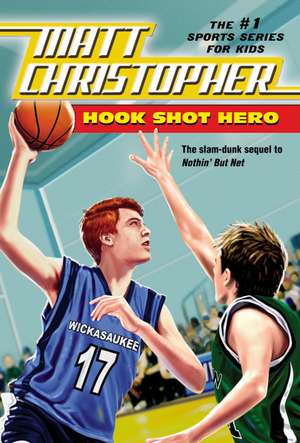 Hook Shot Hero: A Nothin' But Net Sequel de Matt Christopher