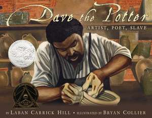 Dave the Potter: Artist, Poet, Slave de Laban Carrick Hill