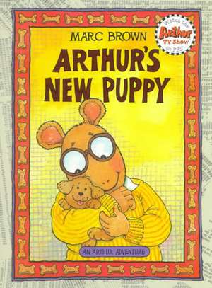 Arthur's New Puppy: An Arthur Adventure de Marc Brown