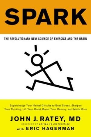 Spark: The Revolutionary New Science of Exercise and the Brain de John J. Ratey