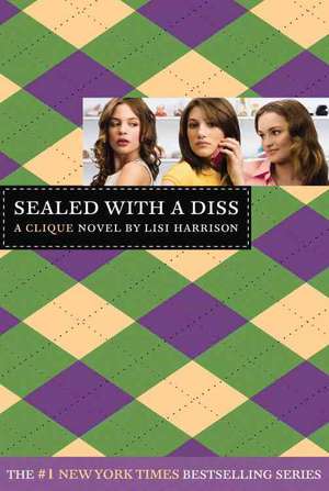 The Clique #8: Sealed with a Diss: A Clique Novel de Lisi Harrison