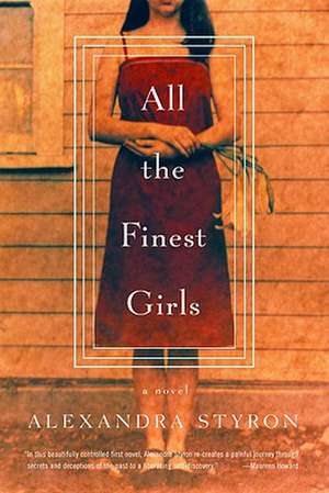 All the Finest Girls: A Novel de Alexandra Styron