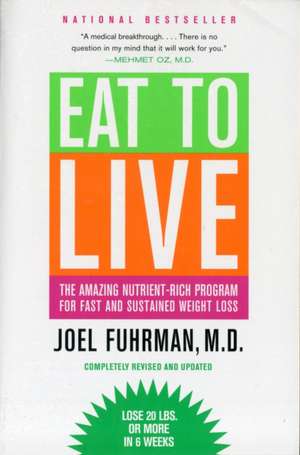 Eat to Live: The Amazing Nutrient-Rich Program for Fast and Sustained Weight Loss, Revised Edition de Joel Fuhrman