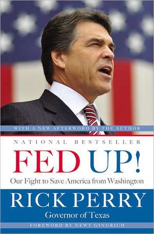 Fed Up!: Our Fight to Save America from Washington de Rick Perry