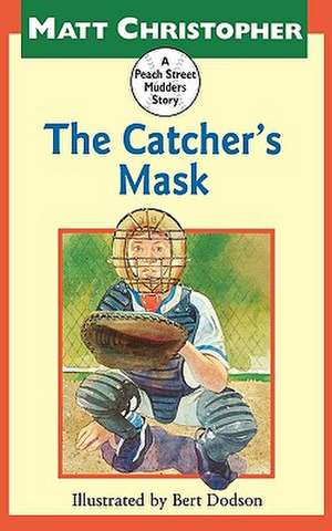 The Catcher's Mask: A Peach Street Mudders Story de Matt Christopher