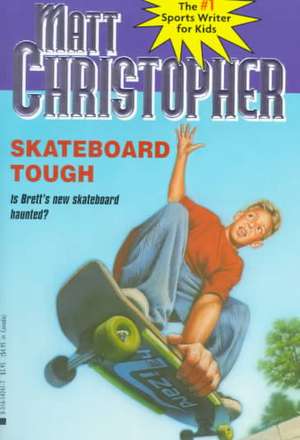 Skateboard Tough de Matt Christopher