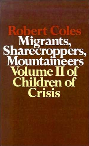 Children of Crisis - Volume 2: Migrants, Sharecroppers, Mountaineers de Robert Coles