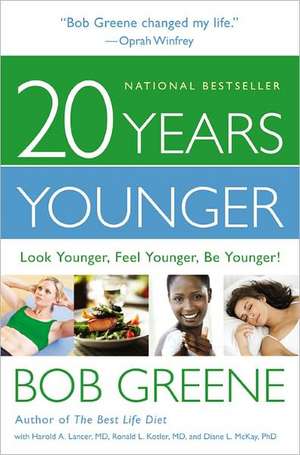 20 Years Younger: Look Younger, Feel Younger, Be Younger! de Bob Greene