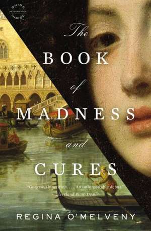 The Book of Madness and Cures: A Novel de Regina O'Melveny