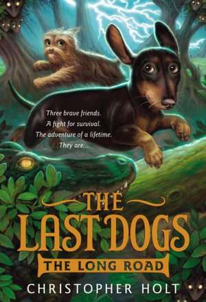 The Last Dogs: The Long Road de Christopher Holt