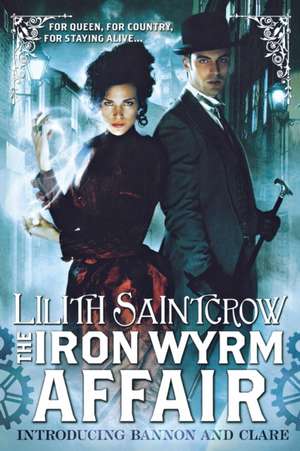 The Iron Wyrm Affair de Lilith Saintcrow