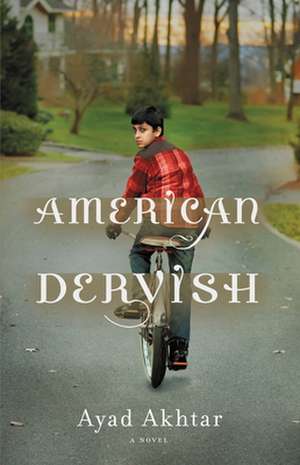 American Dervish: A Novel de Ayad Akhtar