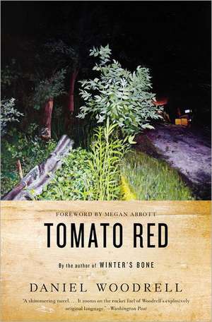 Tomato Red: A Novel de Daniel Woodrell