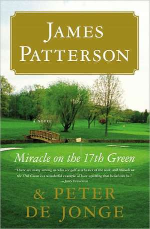 Miracle on the 17th Green: A Novel de James Patterson