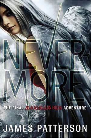 Nevermore: The Final Maximum Ride Adventure de James Patterson