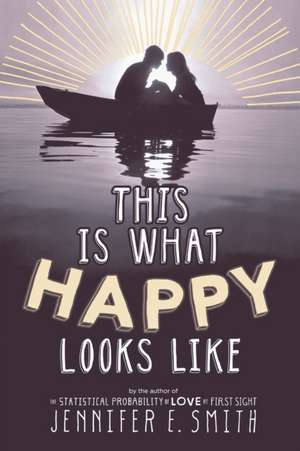 This Is What Happy Looks Like de Jennifer E. Smith