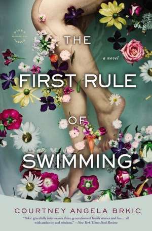 The First Rule of Swimming: A Novel de Courtney Angela Brkic