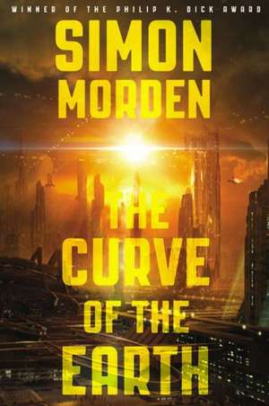 The Curve of The Earth de Simon Morden