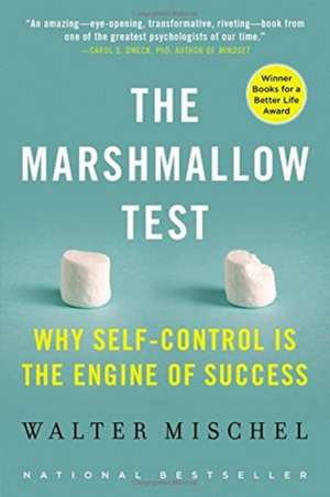 The Marshmallow Test: Why Self-Control Is the Engine of Success de Walter Mischel