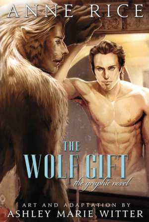 The Wolf Gift: The Graphic Novel de Anne Rice