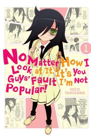 No Matter How I Look at It, It's You Guys' Fault I'm Not Popular!, Vol. 1 de Nico Tanigawa