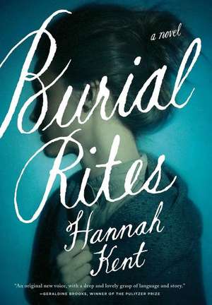 Burial Rites: A Novel de Hannah Kent