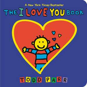 The I LOVE YOU Book de Todd Parr