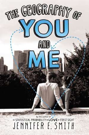 The Geography of You and Me de Jennifer E. Smith