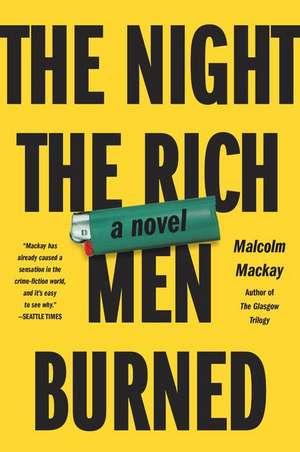 The Night the Rich Men Burned de Malcolm MacKay