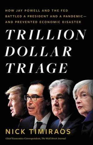 Trillion Dollar Triage de Nick Timiraos