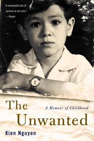 The Unwanted: A Memoir of Childhood de Kien Nguyen