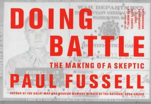 Doing Battle: The Making of a Skeptic de Paul Fussell