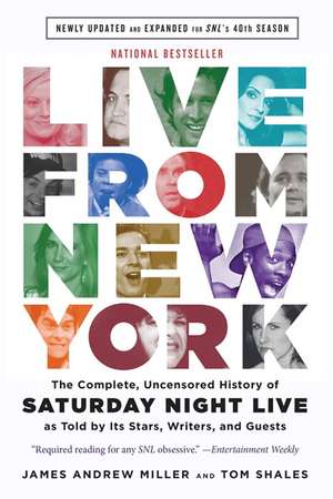 Live From New York: The Complete, Uncensored History of Saturday Night Live as Told by Its Stars, Writers, and Guests de James Andrew Miller