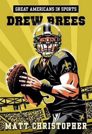 Great Americans in Sports: Drew Brees de Matt Christopher