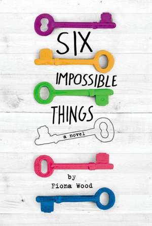 Six Impossible Things de Fiona Wood