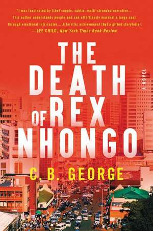 The Death of Rex Nhongo: A Novel de C.B. George