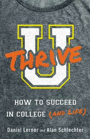 U Thrive: How to Succeed in College (and Life) de Dan Lerner