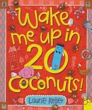 Wake Me Up in 20 Coconuts! de Laurie Keller