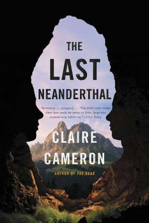 The Last Neanderthal: A Novel de Claire Cameron