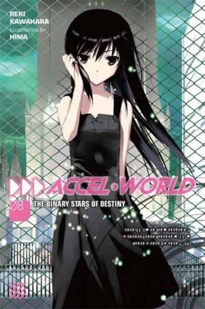 Accel World, Vol. 8 (light novel): The Binary Stars of Destiny de Reki Kawahara