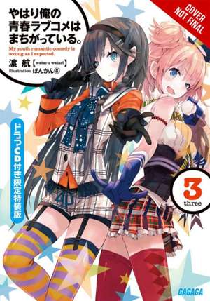 My Youth Romantic Comedy Is Wrong, As I Expected, Vol. 3 (light novel) de Wataru Watari