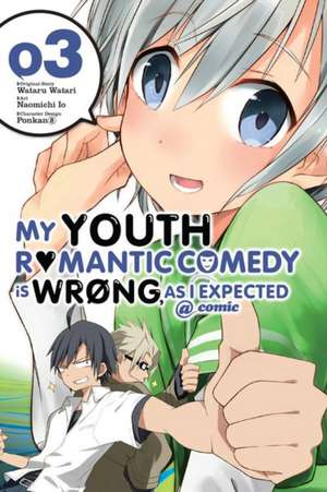 My Youth Romantic Comedy Is Wrong, As I Expected @ comic, Vol. 3 (manga) de Wataru Watari