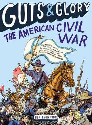 Guts & Glory: The American Civil War de Ben Thompson