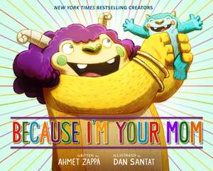 Because I'm Your Mom de Ahmet Zappa