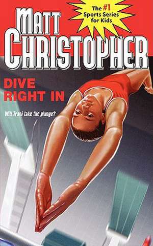 Dive Right In de Matt Christopher