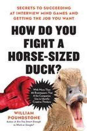 How Do You Fight a Horse-Sized Duck? de William Poundstone