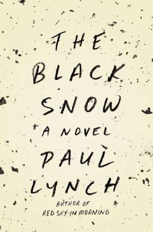 The Black Snow: A Novel de Paul Lynch