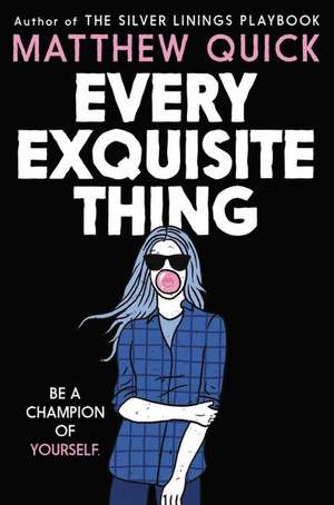 Every Exquisite Thing de Matthew Quick